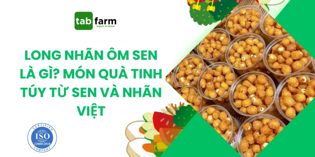 Long Nhãn Ôm Sen Là Gì? Món Quà Tinh Túy Từ Sen Và Nhãn Việt